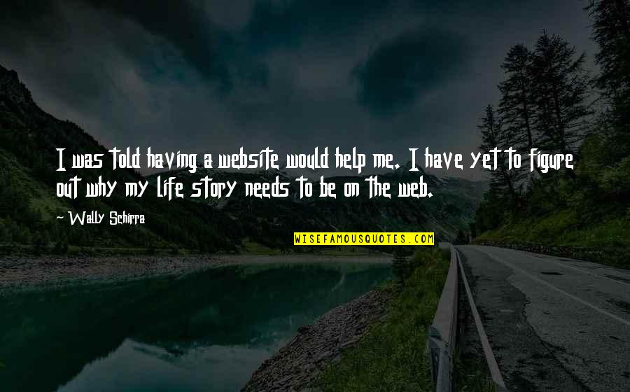 Marmut Adalah Quotes By Wally Schirra: I was told having a website would help Marmut Adalah Quotes By Wally Schirra: I was told having a website would help