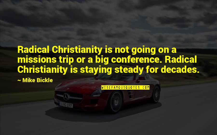Marnay Miranda Quotes By Mike Bickle: Radical Christianity is not going on a missions Marnay Miranda Quotes By Mike Bickle: Radical Christianity is not going on a missions