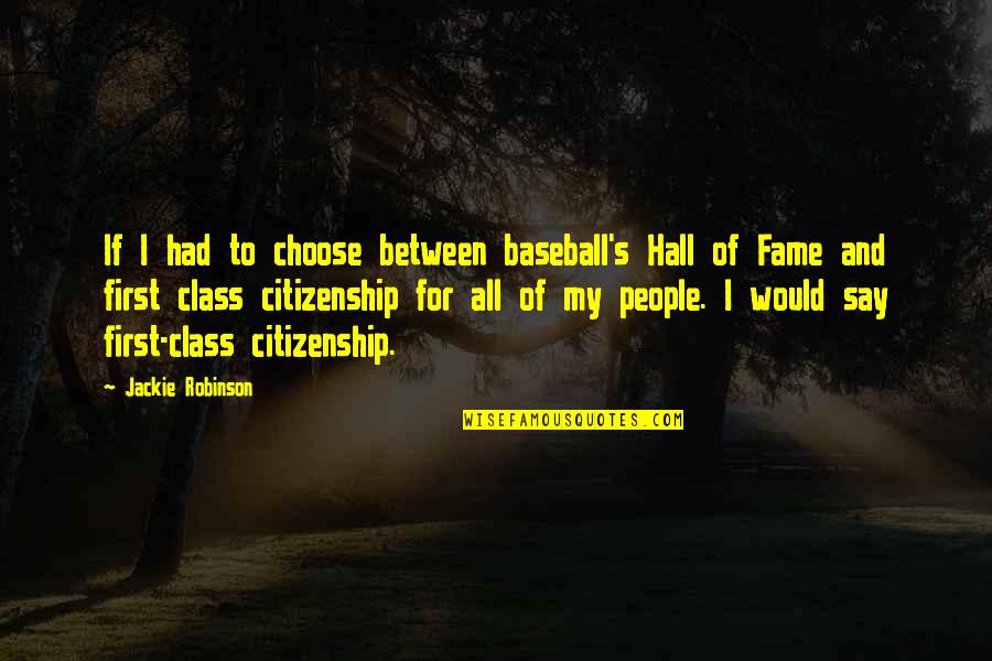 Marnell Gaming Quotes By Jackie Robinson: If I had to choose between baseball's Hall Marnell Gaming Quotes By Jackie Robinson: If I had to choose between baseball's Hall