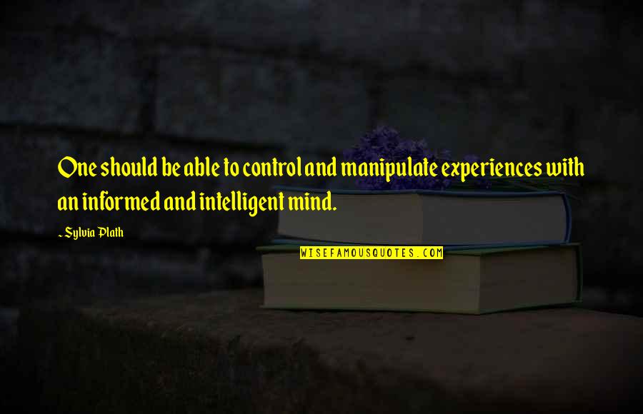 Marnelle Quotes By Sylvia Plath: One should be able to control and manipulate
