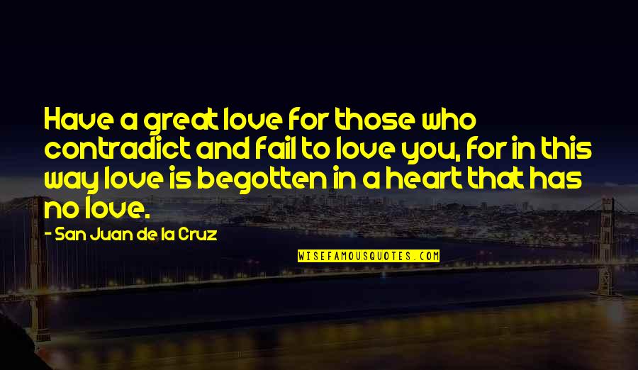 Marnie Cromwell Quotes By San Juan De La Cruz: Have a great love for those who contradict