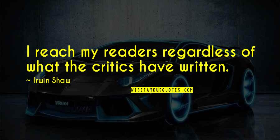 Marnie Mcbean Quotes By Irwin Shaw: I reach my readers regardless of what the