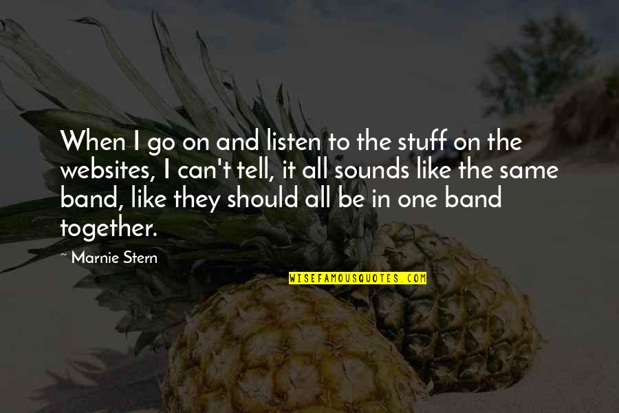 Marnie Stern Quotes By Marnie Stern: When I go on and listen to the