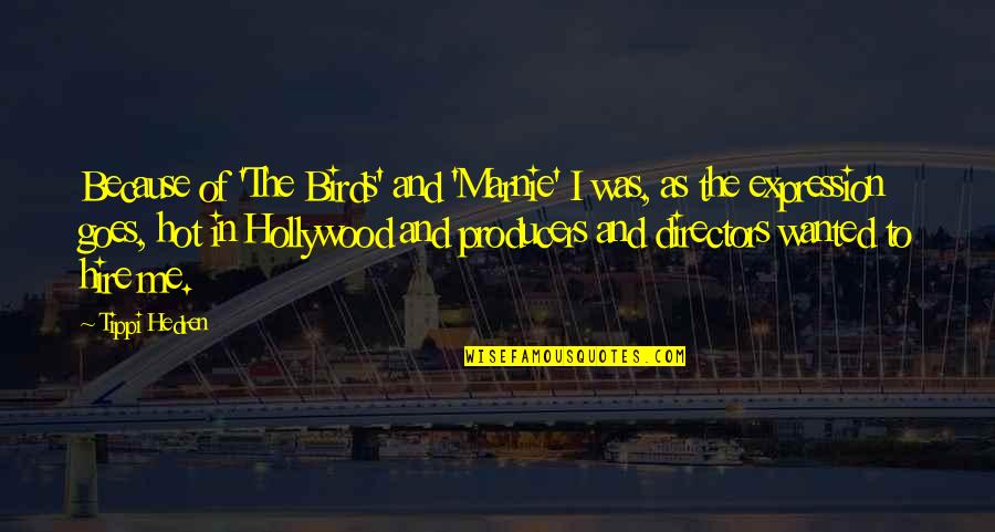 Marnie Was There Quotes By Tippi Hedren: Because of 'The Birds' and 'Marnie' I was,