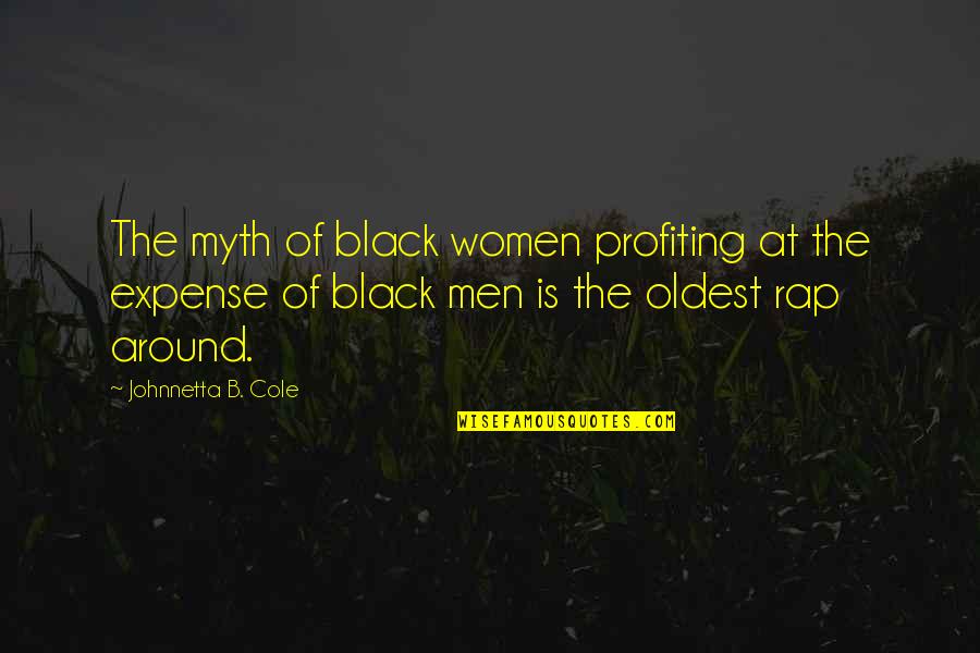 Marnik Made Quotes By Johnnetta B. Cole: The myth of black women profiting at the