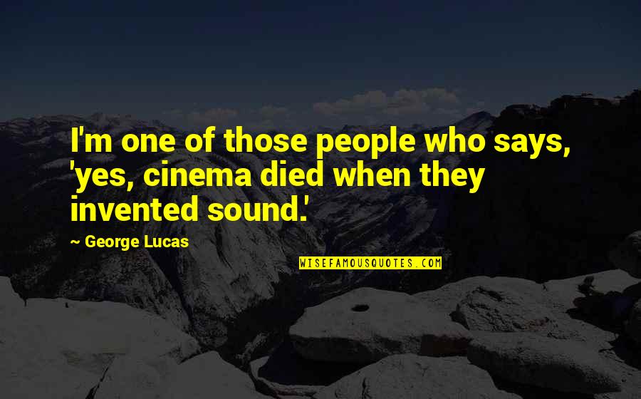 Marnis Unstable Fuel Quotes By George Lucas: I'm one of those people who says, 'yes,