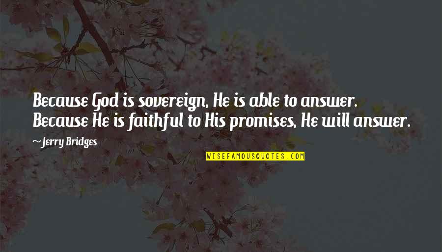 Marnis Unstable Fuel Quotes By Jerry Bridges: Because God is sovereign, He is able to Marnis Unstable Fuel Quotes By Jerry Bridges: Because God is sovereign, He is able to
