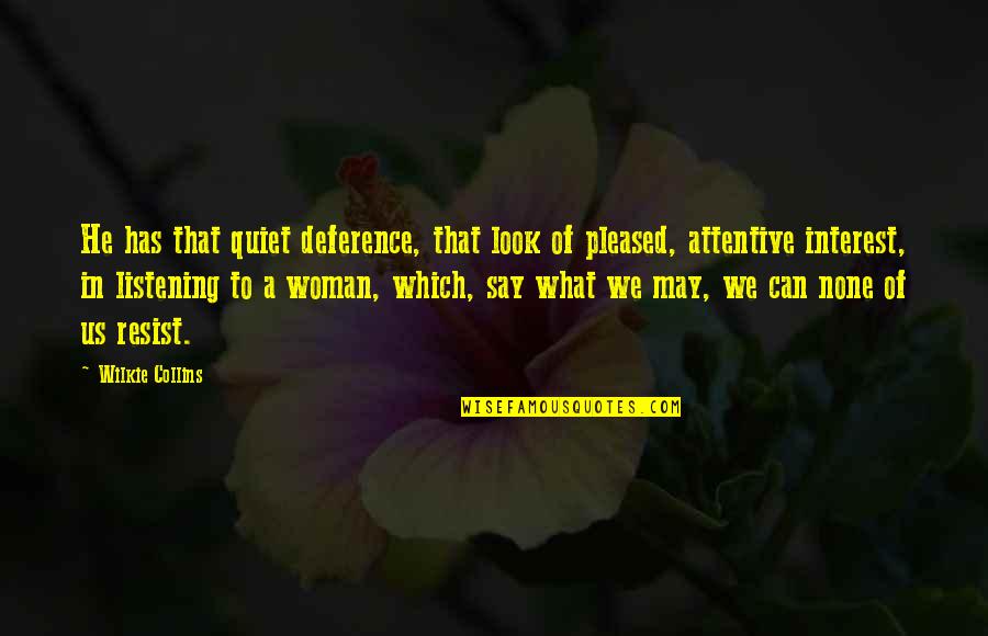 Marnita Orr Quotes By Wilkie Collins: He has that quiet deference, that look of Marnita Orr Quotes By Wilkie Collins: He has that quiet deference, that look of