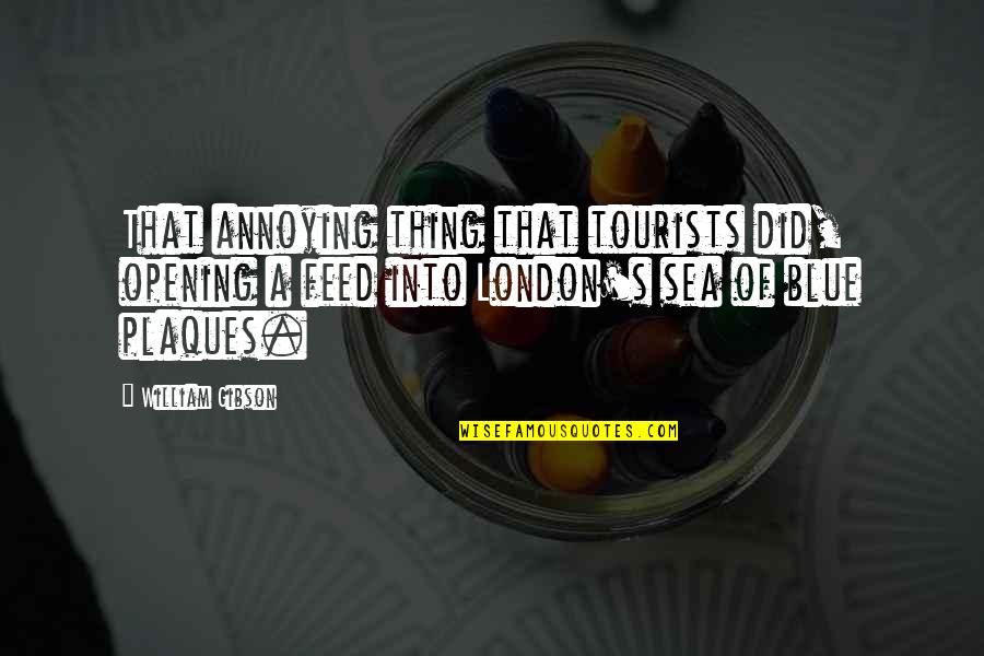 Marnus Collies Quotes By William Gibson: That annoying thing that tourists did, opening a