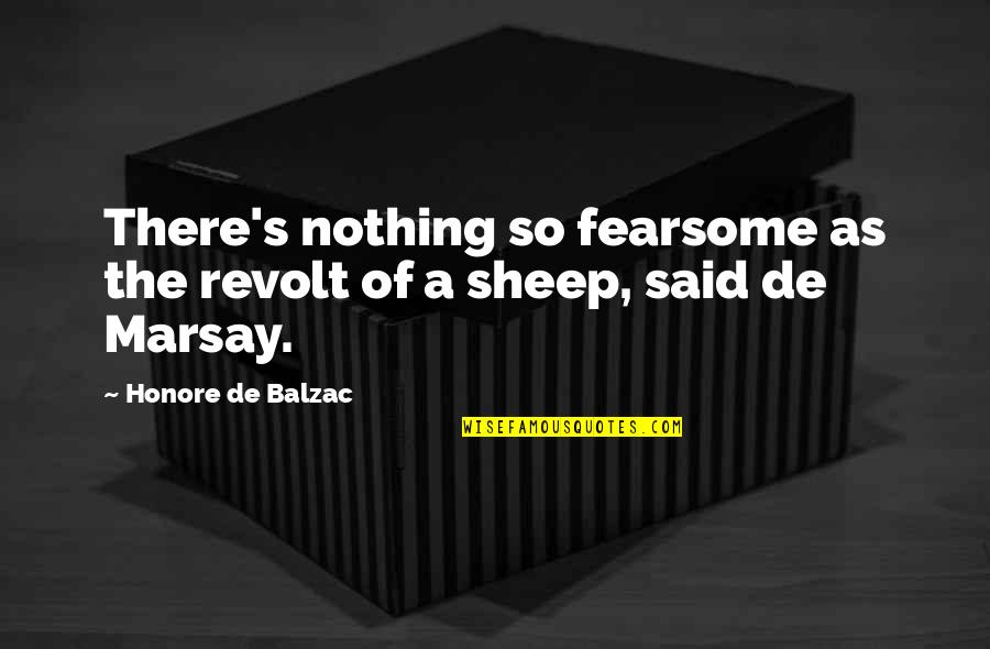 Marock Quotes By Honore De Balzac: There's nothing so fearsome as the revolt of