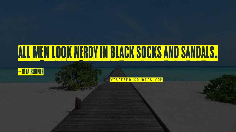 Maronese Acf Quotes By Rita Rudner: All men look nerdy in black socks and Maronese Acf Quotes By Rita Rudner: All men look nerdy in black socks and