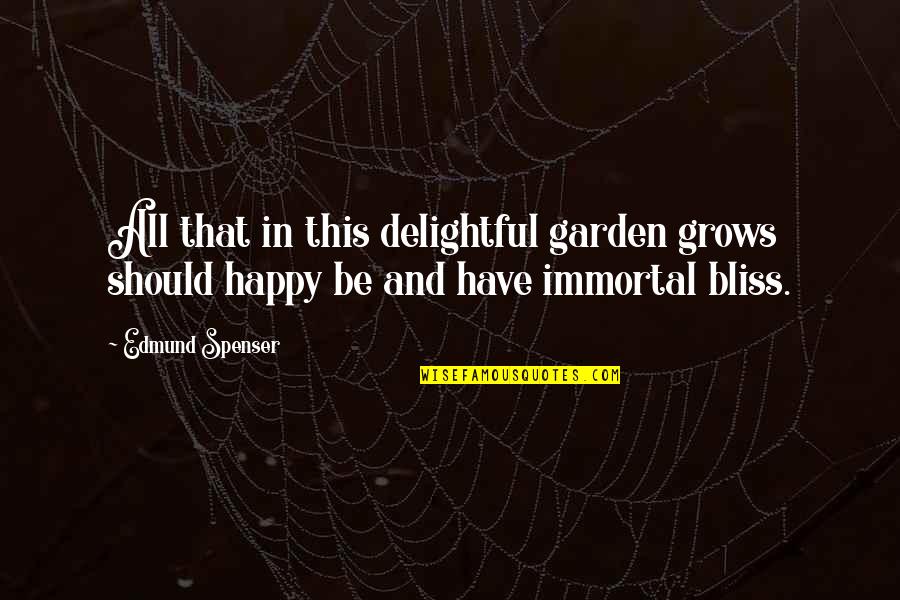 Maronici Quotes By Edmund Spenser: All that in this delightful garden grows should