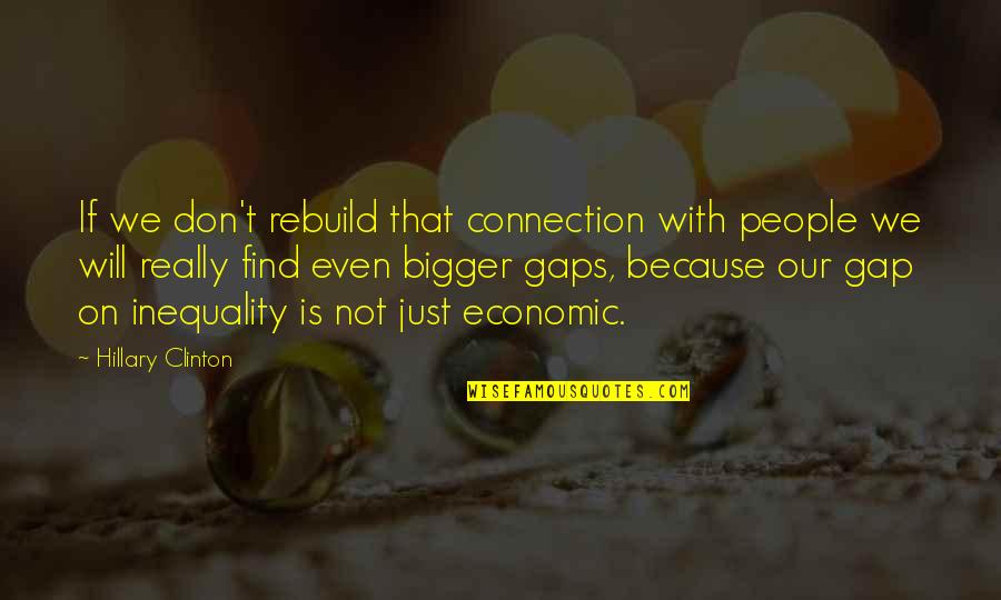 Maroof Store Quotes By Hillary Clinton: If we don't rebuild that connection with people Maroof Store Quotes By Hillary Clinton: If we don't rebuild that connection with people