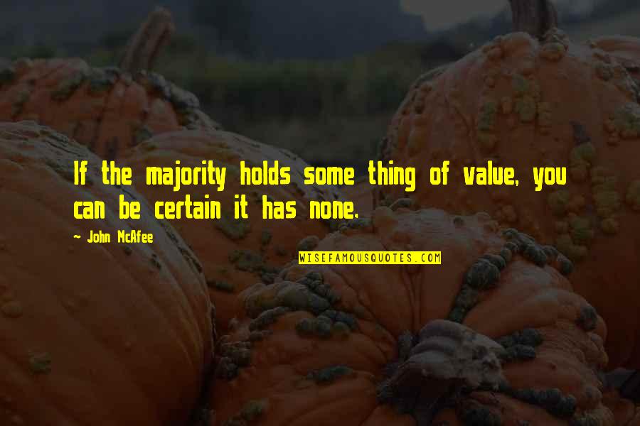 Maroon 5 Daylight Quotes By John McAfee: If the majority holds some thing of value,