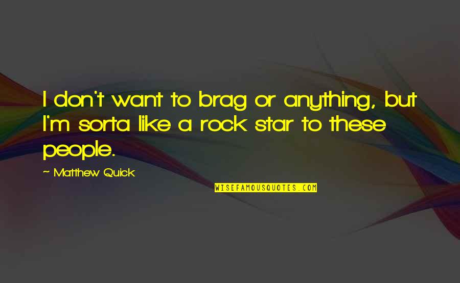 Maroon 5 Sad Quotes By Matthew Quick: I don't want to brag or anything, but