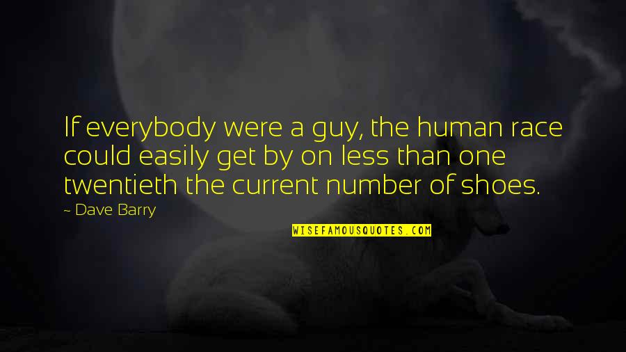 Marouane Lamharzi Quotes By Dave Barry: If everybody were a guy, the human race