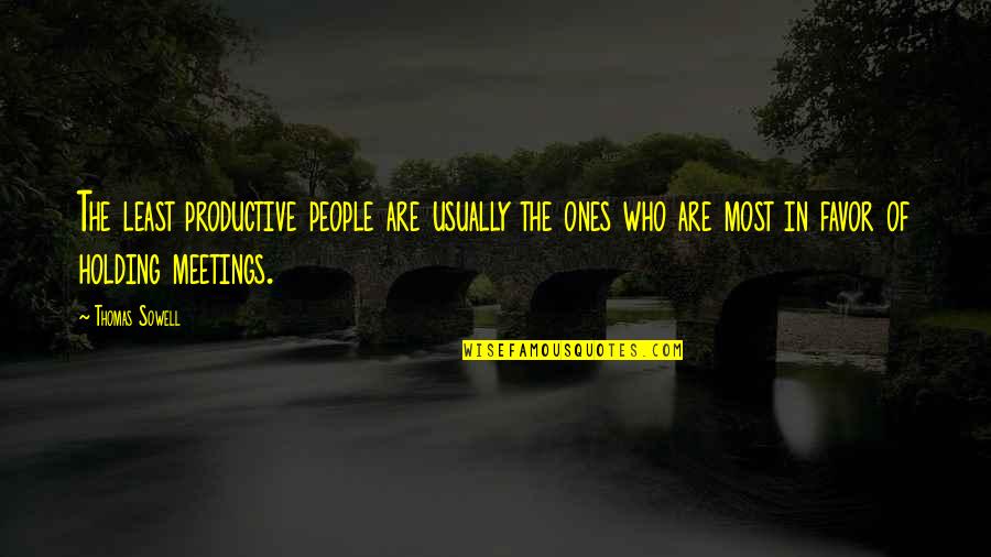 Marovec Quotes By Thomas Sowell: The least productive people are usually the ones Marovec Quotes By Thomas Sowell: The least productive people are usually the ones
