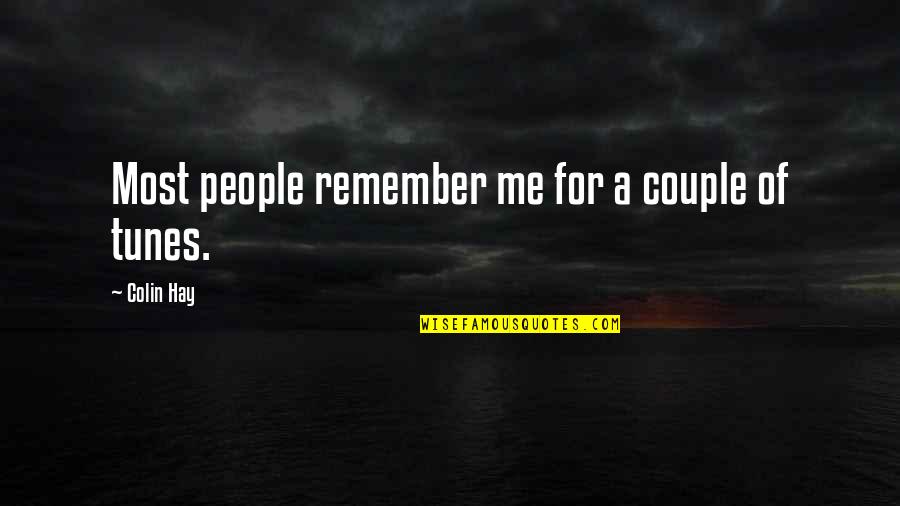 Marowitz On Samuel Quotes By Colin Hay: Most people remember me for a couple of Marowitz On Samuel Quotes By Colin Hay: Most people remember me for a couple of