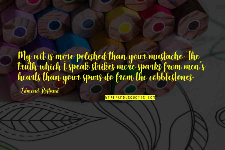 Marples Gears Quotes By Edmond Rostand: My wit is more polished than your mustache.