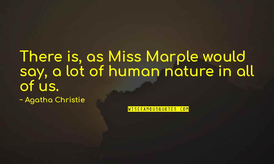 Marple's Quotes By Agatha Christie: There is, as Miss Marple would say, a