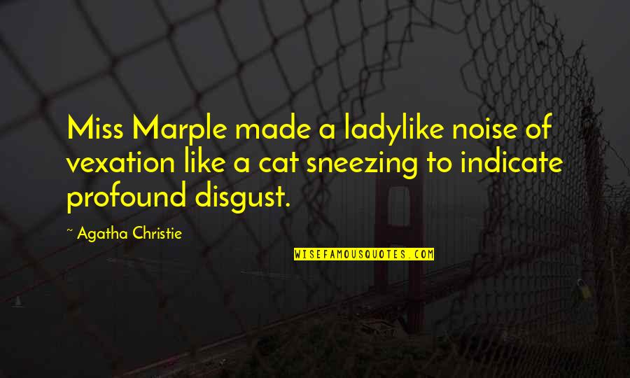 Marple's Quotes By Agatha Christie: Miss Marple made a ladylike noise of vexation