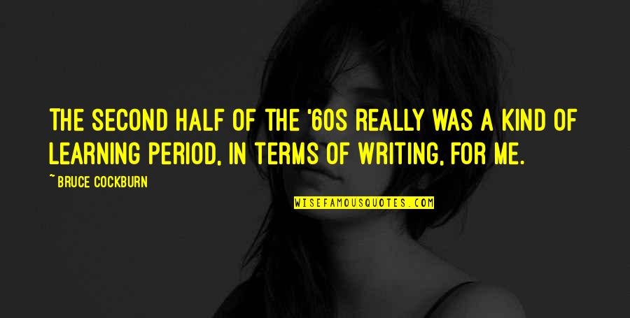 Marq Spusta Quotes By Bruce Cockburn: The second half of the '60s really was Marq Spusta Quotes By Bruce Cockburn: The second half of the '60s really was