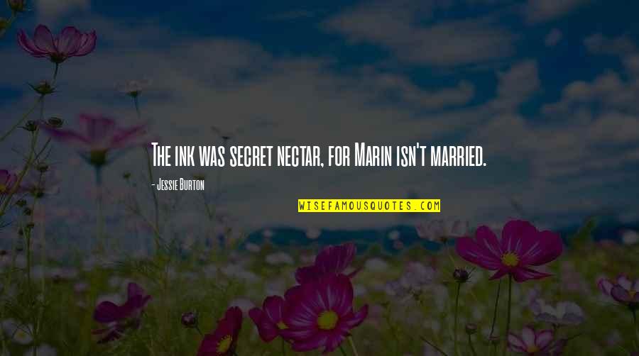 Marquant Trapauto Quotes By Jessie Burton: The ink was secret nectar, for Marin isn't Marquant Trapauto Quotes By Jessie Burton: The ink was secret nectar, for Marin isn't
