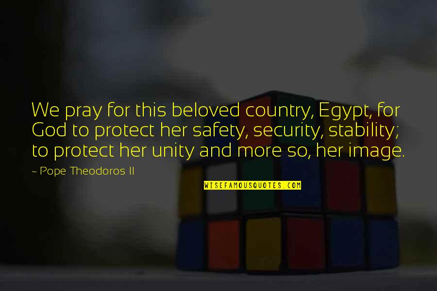 Marquardt School Quotes By Pope Theodoros II: We pray for this beloved country, Egypt, for