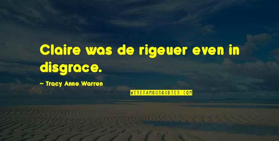 Marquart Chrysler Quotes By Tracy Anne Warren: Claire was de rigeuer even in disgrace.