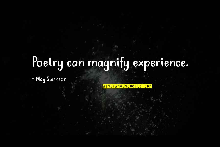 Marquees For Hire Quotes By May Swenson: Poetry can magnify experience.