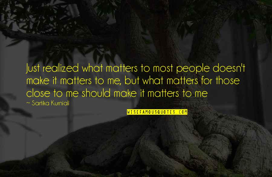 Marquenta Neblett Quotes By Sartika Kurniali: Just realized what matters to most people doesn't