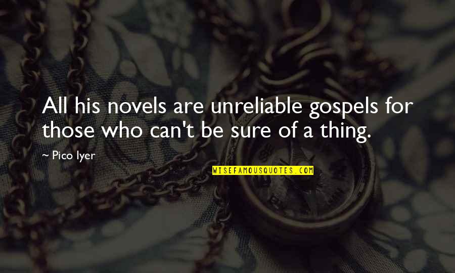 Marquesas Islands Quotes By Pico Iyer: All his novels are unreliable gospels for those