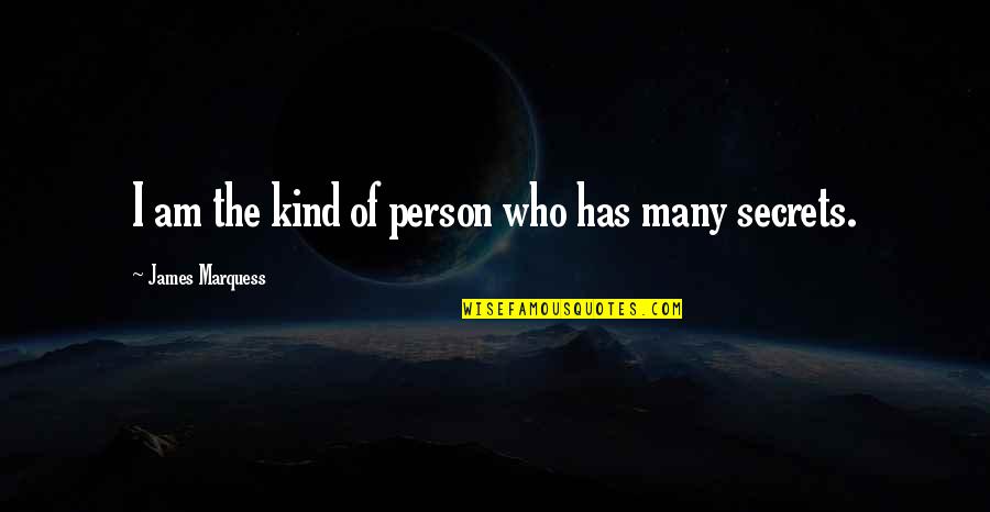 Marquess Quotes By James Marquess: I am the kind of person who has