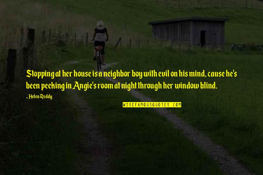 Marquesses Of Great Quotes By Helen Reddy: Stopping at her house is a neighbor boy Marquesses Of Great Quotes By Helen Reddy: Stopping at her house is a neighbor boy