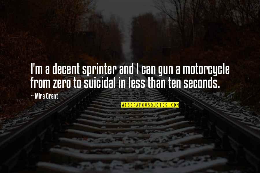 Marquesses Of Great Quotes By Mira Grant: I'm a decent sprinter and I can gun Marquesses Of Great Quotes By Mira Grant: I'm a decent sprinter and I can gun
