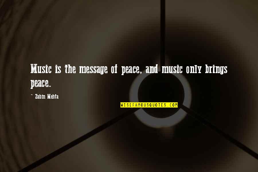 Marquette D2l Quotes By Zubin Mehta: Music is the message of peace, and music