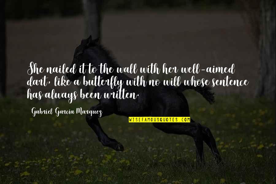 Marquez Death Quotes By Gabriel Garcia Marquez: She nailed it to the wall with her