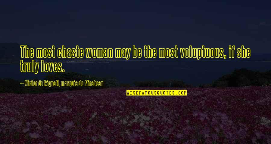 Marquis De Mirabeau Quotes By Victor De Riqueti, Marquis De Mirabeau: The most chaste woman may be the most