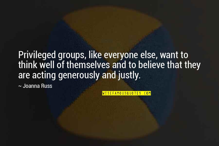 Marquisio Watson Quotes By Joanna Russ: Privileged groups, like everyone else, want to think Marquisio Watson Quotes By Joanna Russ: Privileged groups, like everyone else, want to think