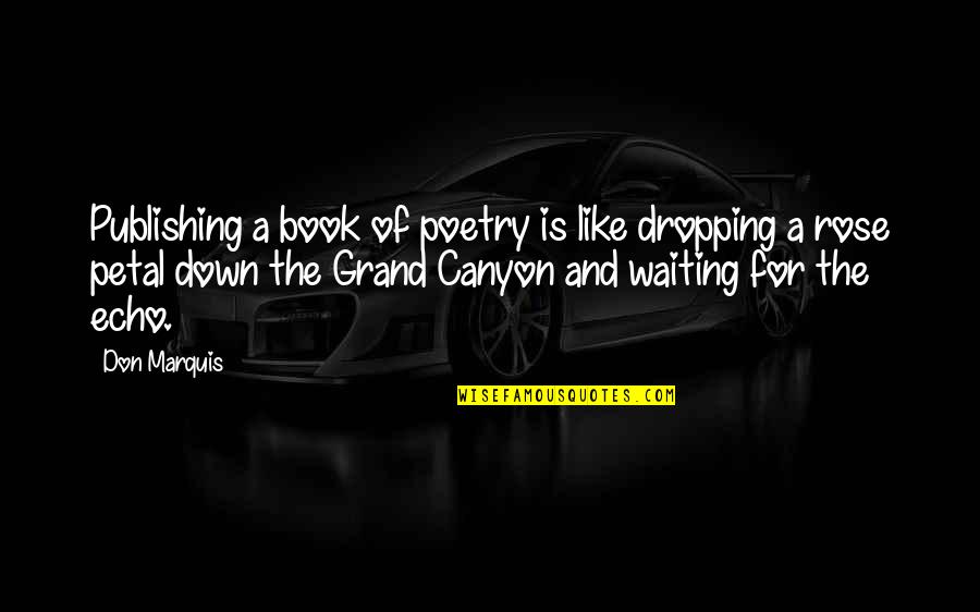 Marquis's Quotes By Don Marquis: Publishing a book of poetry is like dropping