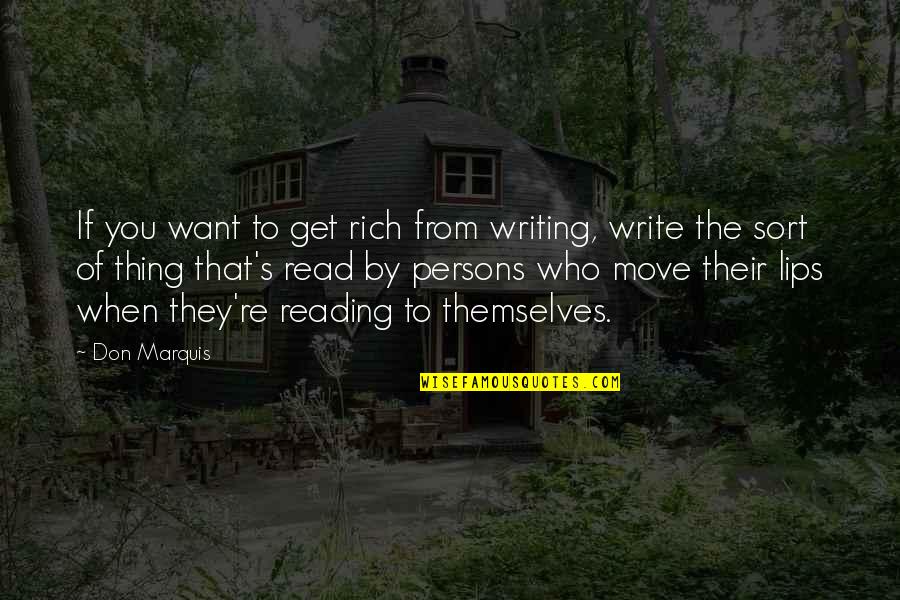 Marquis's Quotes By Don Marquis: If you want to get rich from writing,