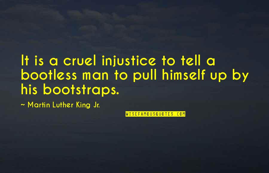 Marraine Quotes By Martin Luther King Jr.: It is a cruel injustice to tell a