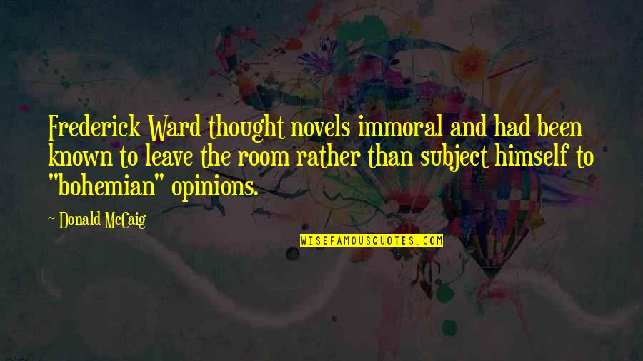 Marrakech Quotes Quotes By Donald McCaig: Frederick Ward thought novels immoral and had been