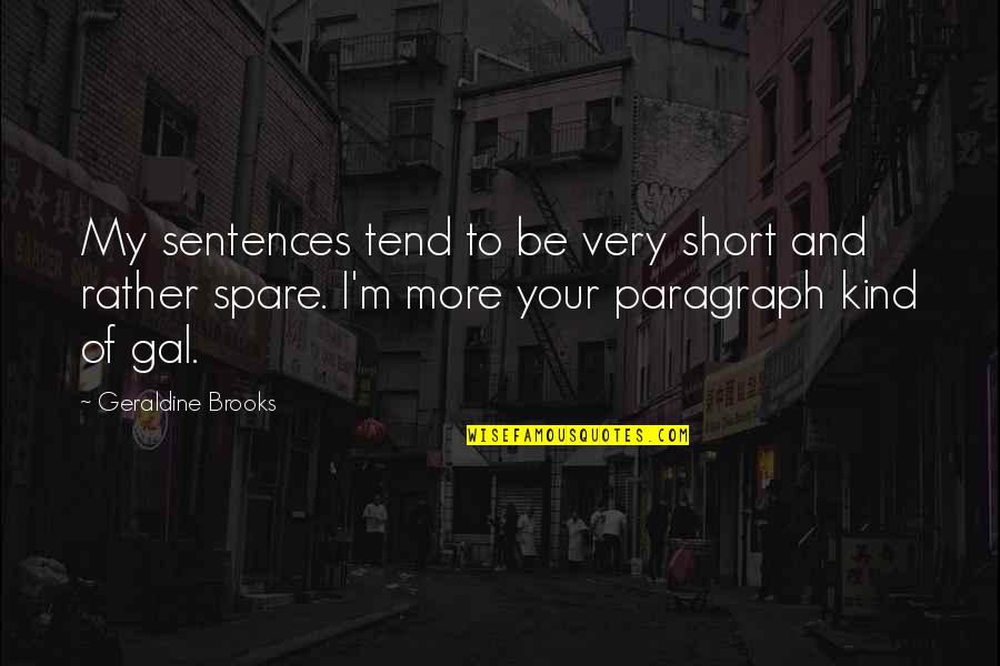 Marrant Synonyme Quotes By Geraldine Brooks: My sentences tend to be very short and