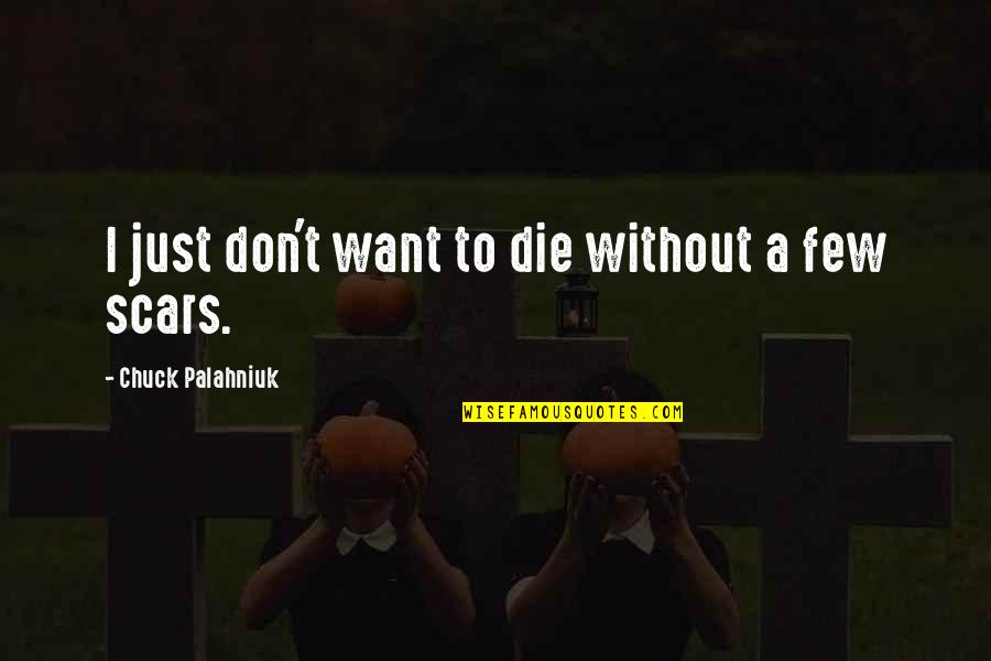 Marrante In English Quotes By Chuck Palahniuk: I just don't want to die without a Marrante In English Quotes By Chuck Palahniuk: I just don't want to die without a