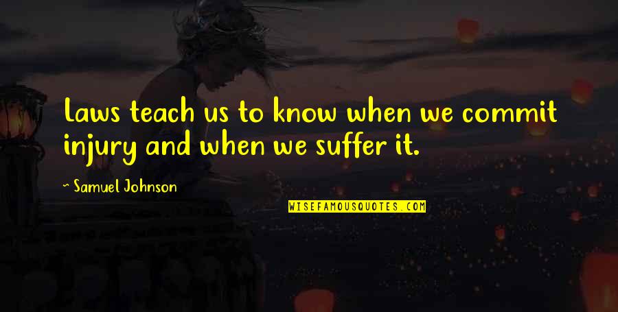 Marras East Quotes By Samuel Johnson: Laws teach us to know when we commit Marras East Quotes By Samuel Johnson: Laws teach us to know when we commit