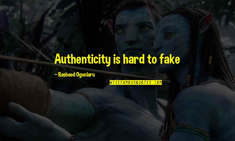 Marratto Quotes By Rasheed Ogunlaru: Authenticity is hard to fake