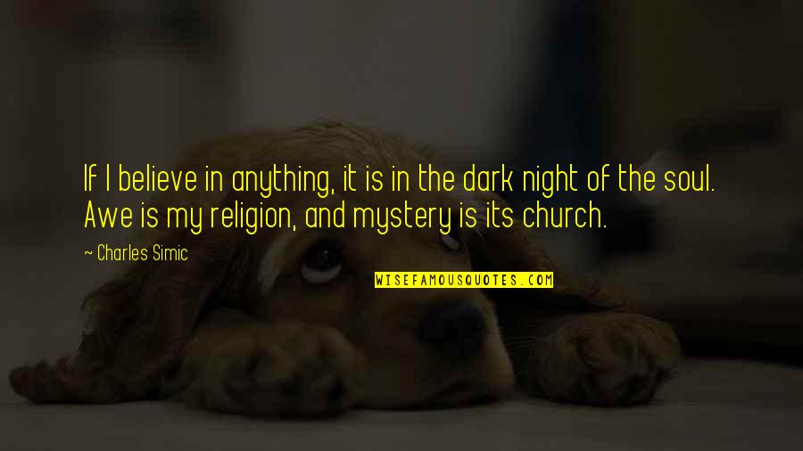 Marrelli And Associates Quotes By Charles Simic: If I believe in anything, it is in Marrelli And Associates Quotes By Charles Simic: If I believe in anything, it is in