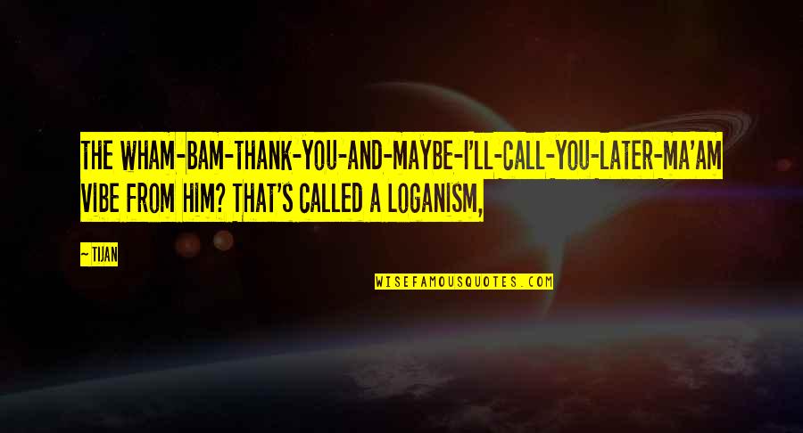 Marrelli Support Quotes By Tijan: the wham-bam-thank-you-and-maybe-I'll-call-you-later-ma'am vibe from him? That's called a Marrelli Support Quotes By Tijan: the wham-bam-thank-you-and-maybe-I'll-call-you-later-ma'am vibe from him? That's called a