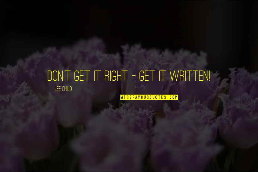 Marriable Men Quotes By Lee Child: Don't get it right - get it WRITTEN! Marriable Men Quotes By Lee Child: Don't get it right - get it WRITTEN!